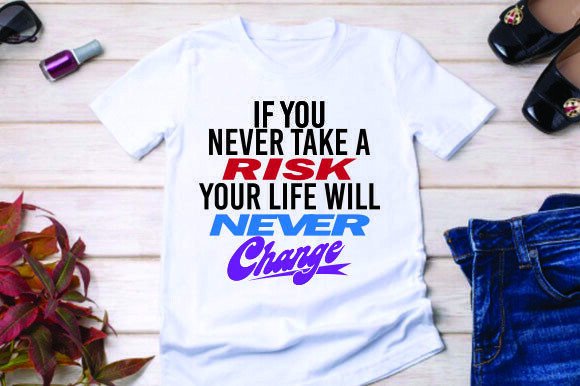 Why If You Never Take a Risk Your Life Will Never Change Your Creative Work